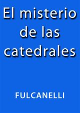 EL MISTERIO DE LAS CATEDRALES