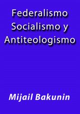 FEDERALISMO SOCIALISMO Y ANTITEOLOGISMO