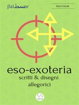 ESO-EXOTERIA (SCRITTI E DISEGNI ALLEGORICI)