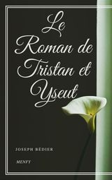 LE ROMAN DE TRISTAN ET YSEUT