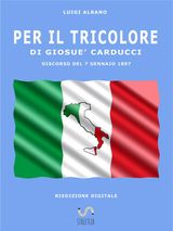 PER IL TRICOLORE DI GIOSU CARDUCCI