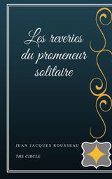 LES REVERIES DU PROMENEUR SOLITAIRE