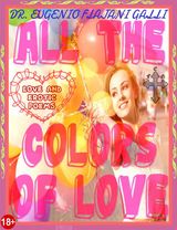 ALL THE COLORS OF LOVE - ILLUSTRATED POEMS ABOUT LOVE AND EROTISM IN ENGLISH AND ITALIAN