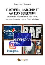 EUROVISION, INSTAGRAM ET RAP ROCK GENERATION: DES HISTOIRES DE JEUNES ENTRE 1000 SELFIES,  SANREMO-EUROVISION 2018 ET LCOLE A DU TALENT