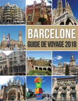 BARCELONE GUIDE DE VOYAGE 2018
TRAVEL GUIDES