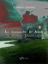 IL REGNO PARALLELO
LE CRONACHE DI ARON