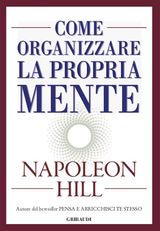 COME ORGANIZZARE LA PROPRIA MENTE