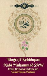 BIOGRAFI KEHIDUPAN NABI MUHAMMAD SAW EDISI BAHASA INDONESIA