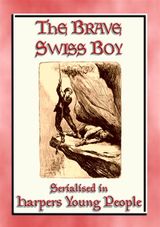 THE BRAVE SWISS BOY - A NOVEL FROM HARPERS YOUNG PEOPLE