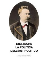NIETZSCHE, LA POLITICA DELLANTIPOLITICO