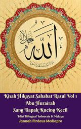 KISAH HIKAYAT SAHABAT RASUL VOL 1 ABU HURAIRAH SANG BAPAK KUCING KECIL EDISI BILINGUAL INDONESIA  &  MELAYU