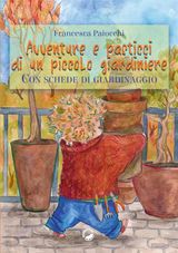 AVVENTURE E PASTICCI DI UN PICCOLO GIARDINIERE