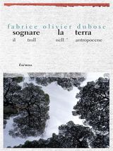 SOGNARE LA TERRA - IL TROLL NELLANTROPOCENE