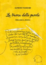 LA TRAMA DELLE PAROLE - ABBECEDARIO AFFETTIVO