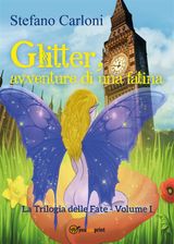 GLITTER, AVVENTURE DI UNA FATINA. LA TRILOGIA DELLE FATE - VOLUME I