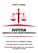 IUSTITIA. CRONACA DI UNA MORTE ANNUNCIATA