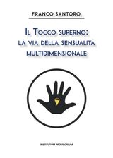 IL TOCCO SUPERNO: LA VIA DELLA SENSUALIT MULTIDIMENSIONALE