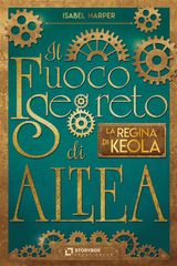 IL FUOCO SEGRETO DI ALTEA; LA REGINA DI KEOLA