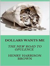 DOLLARS WANT ME - THE NEW ROAD TO OPULENCE