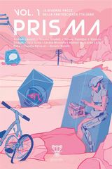 PRISMA. LE DIVERSE FACCE DELLA FANTASCIENZA ITALIANA. VOL. 1