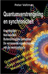 QUANTUMVERSTRENGELING EN SYNCHRONICITEIT. KRACHTVELDEN. NIET-LOKALITEIT. BUITENZINTUIGLIJKE PERCEPTIES. DE VERRASSENDE EIGENSCHAPPEN VAN DE KWANTUMFYSICA. (NEDERLANDSE TAAL)