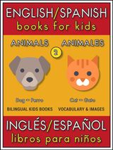 2 - ANIMALS (ANIMALES) - ENGLISH SPANISH BOOKS FOR KIDS (INGLS ESPAOL LIBROS PARA NIOS)
BILINGUAL KIDS BOOKS (EN-ES)