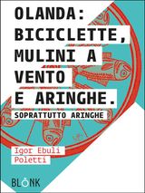 OLANDA: BICICLETTE, MULINI A VENTO E ARINGHE.