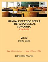 MANUALE PRATICO PER LA PREPARAZIONE AL CONCORSO 2004 DSGA VOL. IV DIRITTO CIVILE