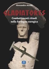 GLADIATORES: COMBATTIMENTI RITUALI NELLA SARDEGNA NURAGICA
THESIS