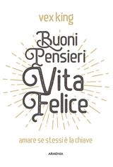 BUONI PENSIERI, VITA FELICE
LA VIA POSITIVA