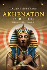 AKHENATON. L&APOS;ERETICO