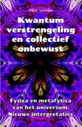 KWANTUMVERSTRENGELING EN COLLECTIEF ONBEWUST. FYSICA EN METAFYSICA VAN HET UNIVERSUM. NIEUWE INTERPRETATIES.