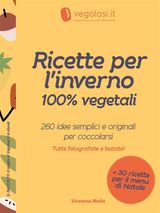 RICETTE PER LINVERNO 100% VEGETALI
IL RACCOLTO: IL MEGLIO DI VEGOLOSI.IT IN EBOOK