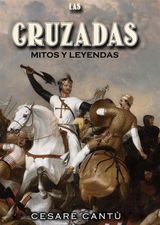 LAS CRUZADAS: MITOS Y LEYENDAS