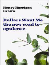 DOLLARS WANT ME - THE NEW ROAD TO OPULENCE