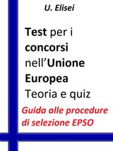 TEST PER I CONCORSI NELLUNIONE EUROPEA  TEORIA E QUIZ