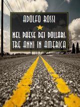 NEL PAESE DEI DOLLARI: TRE ANNI IN AMERICA