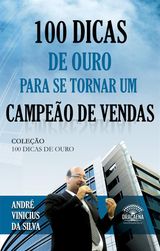 100 DICAS DE OURO PARA SE TORNAR UM CAMPEO DE VENDAS