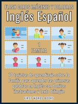 1 - FAMILIA - FLASH CARDS IMGENES Y PALABRAS INGLS ESPAOL
FIRST WORDS IN ENGLISH (INGLS ESPAOL)