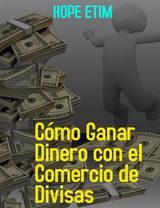 CMO GANAR DINERO CON EL COMERCIO DE DIVISAS