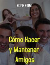 CMO HACER Y MANTENER AMIGOS