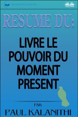 RSUM DU LIVRE LE POUVOIR DU MOMENT PRSENT PAR ECKHART TOLLE