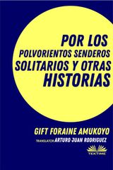 POR LOS POLVORIENTOS SENDEROS SOLITARIOS Y OTRAS HISTORIAS