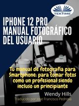 IPHONE 12 PRO: MANUAL FOTOGRFICO DEL USUARIO