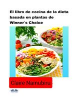 EL LIBRO DE COCINA DE LA DIETA BASADA EN PLANTAS DE WINNER&APOS;S CHOICE