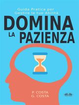 DOMINA LA PAZIENZA: GUIDA PRATICA PER GESTIRE LE TUE ABILIT