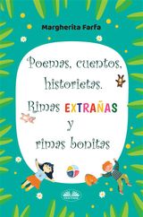 POEMAS, CUENTOS, HISTORIETAS. RIMAS EXTRAAS Y RIMAS BONITAS