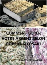 COMMENT GRER VOTRE ARGENT SELON ROBERT KIYOSAKI