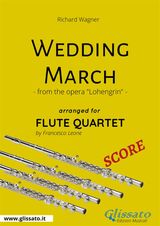 WEDDING MARCH - FLUTE QUARTET SCORE