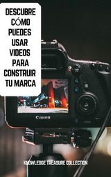 DESCUBRE CMO PUEDES USAR VIDEOS PARA CONSTRUIR TU MARCA